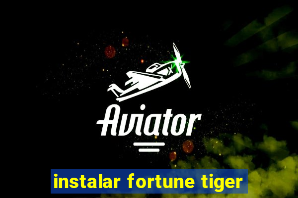 instalar fortune tiger